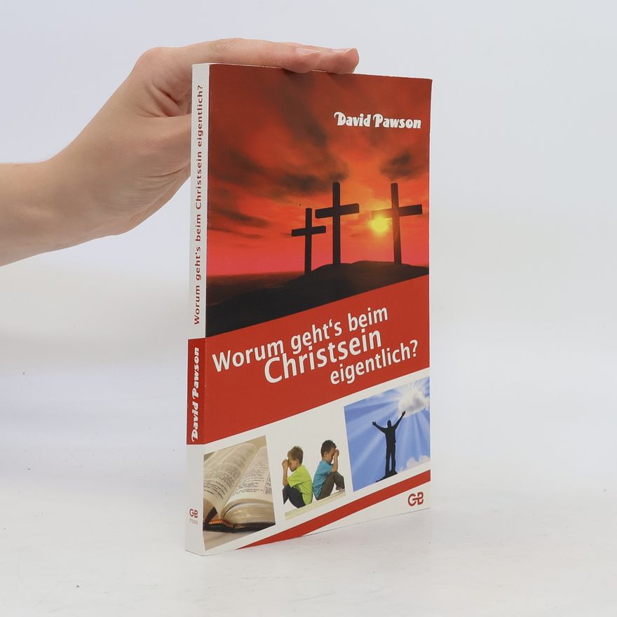 David Pawson Worum gehts's beim Christsein eigentlich?