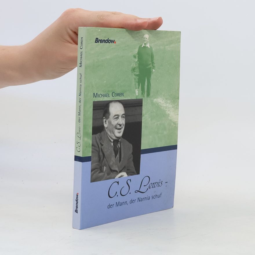 Michael Coren C. S. Lewis - der Mann, der Narnia schuf