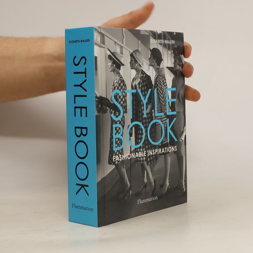 Elizabeth Walker Style Book. Fashionable Inspirations