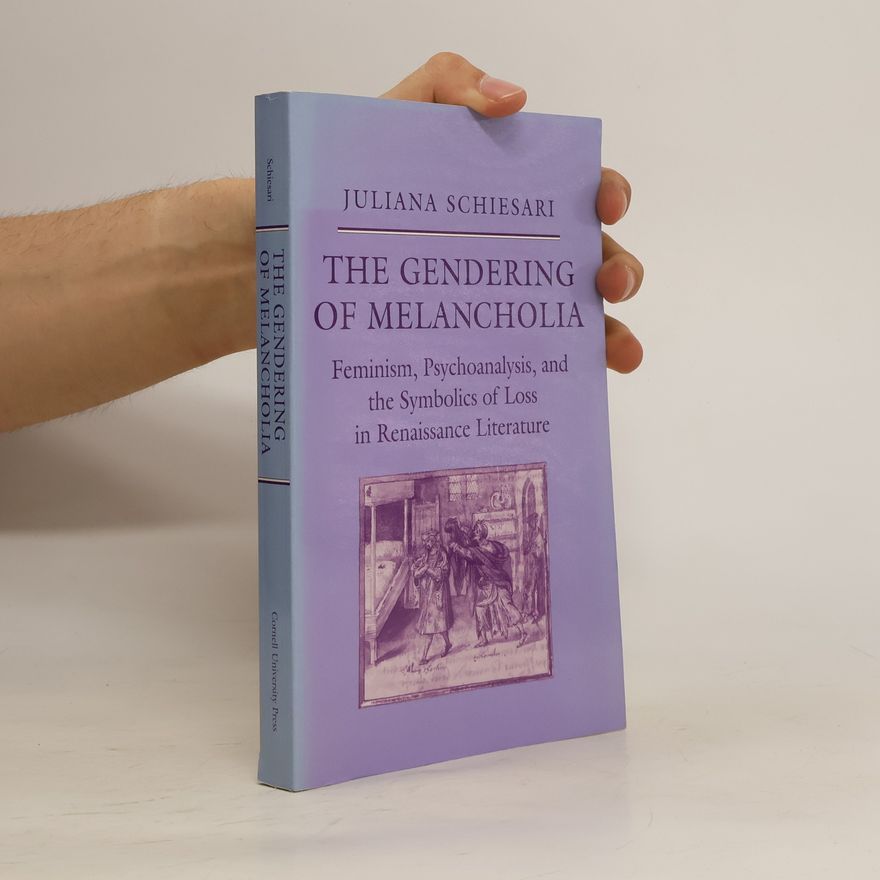 Juliana Schiesari The Gendering of Melancholia