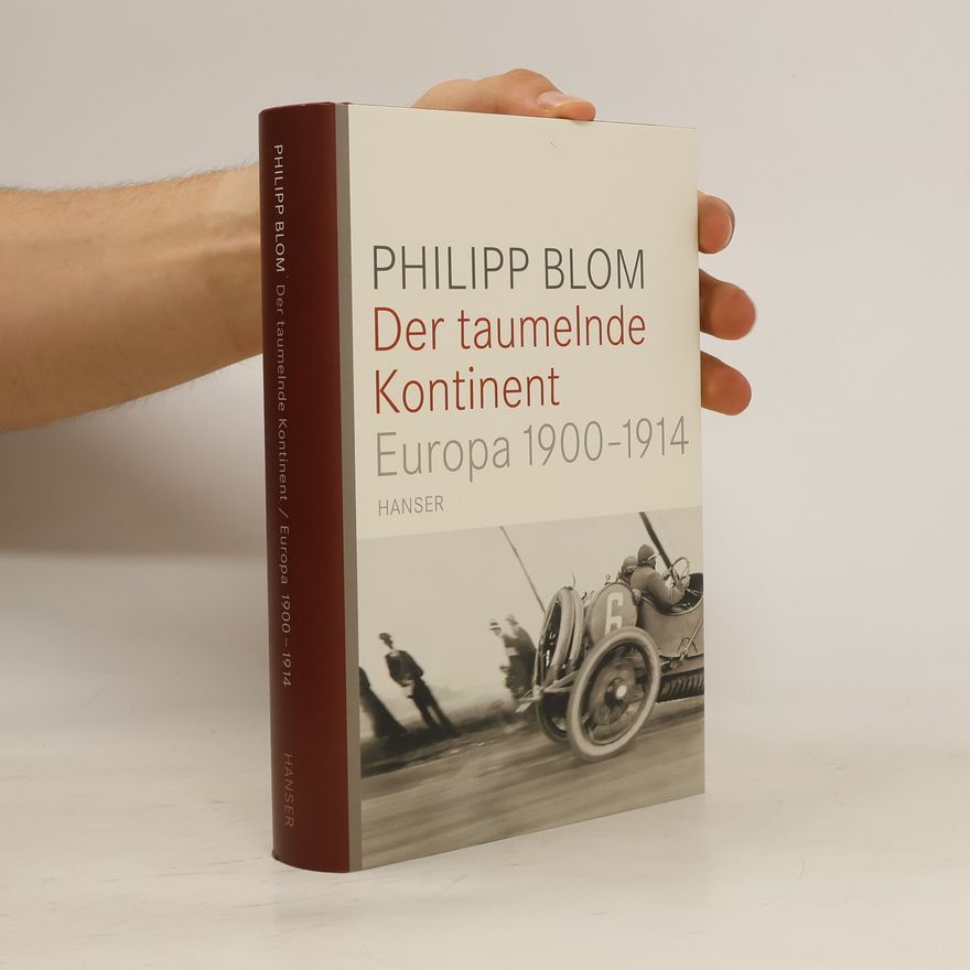 Philipp Blom Der taumelnde Kontinent. Europa 1900-1914