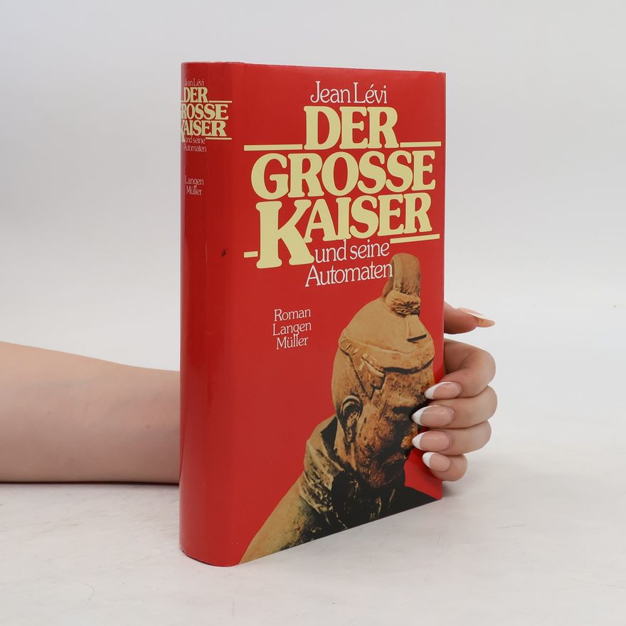 Jean Lévi Der grosse Kaiser und seine Automaten