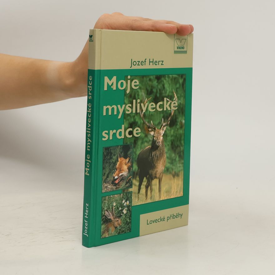 Jozef Herz Moje myslivecké srdce