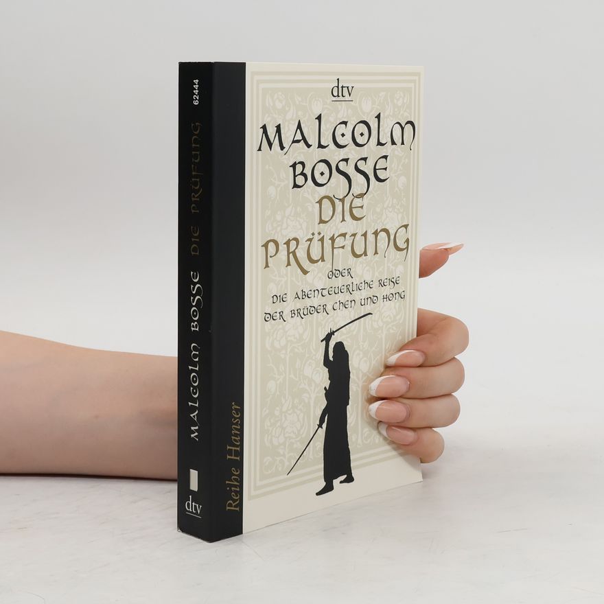 Malcolm J. Bosse Die Prüfung: oder Die abenteuerliche Reise der Brüder Chen und Hong