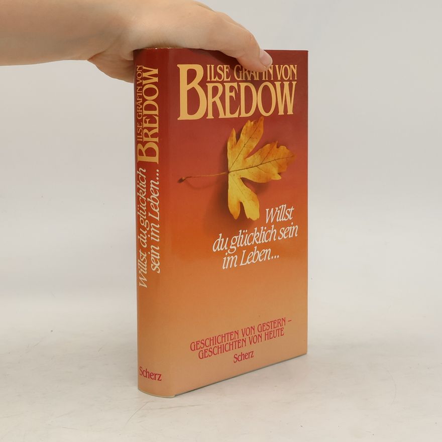 Ilse von Bredow Willst du glücklich sein im Leben ...