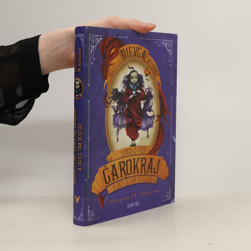 Catherynne M. Valente Dievča, ktoré spadlo pod Čarokraj a zažilo tam veselice