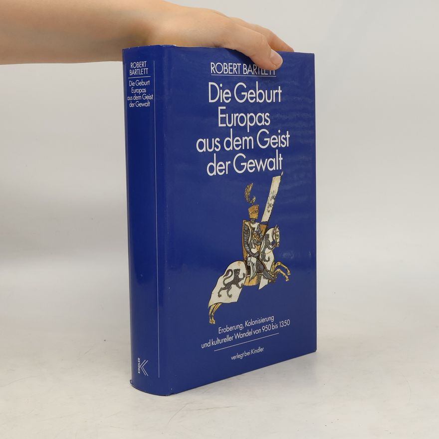 Robert Bartlett Die Geburt Europas aus dem Geist der Gewalt