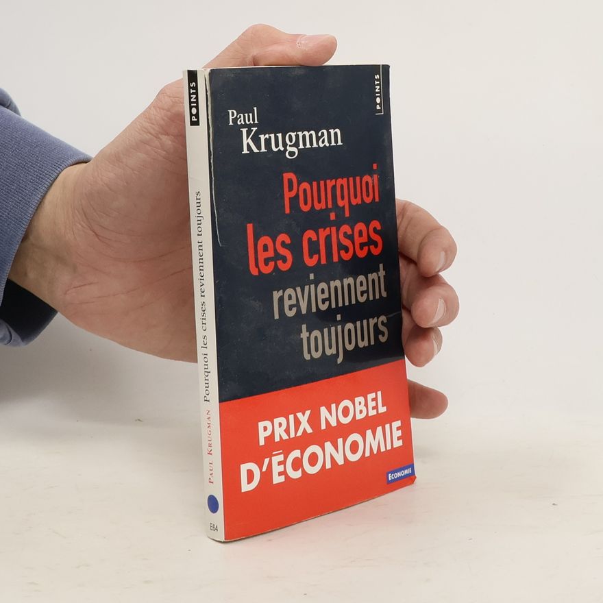 Paul Krugman Pourquoi les crises reviennent toujours