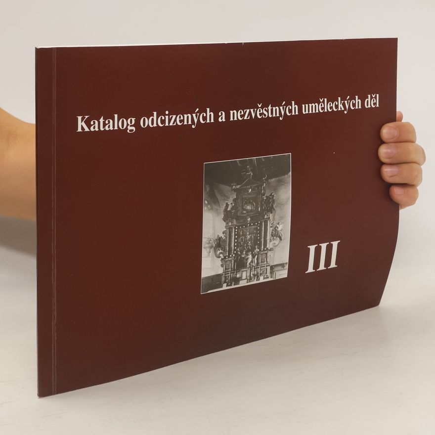 Kolektiv autorů Katalog odcizených a nezvěstných uměleckých děl III