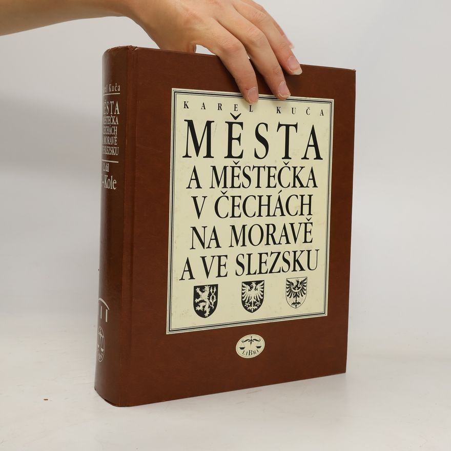 Karel Kuča Města a městečka v Čechách na Moravě a ve Slezsku 2. díl: H - Kole