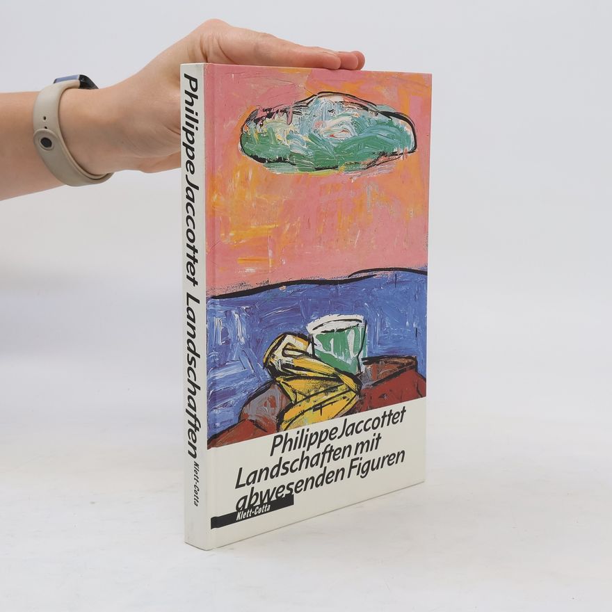 Philippe Jaccottet Landschaften mit abwesenden Figuren