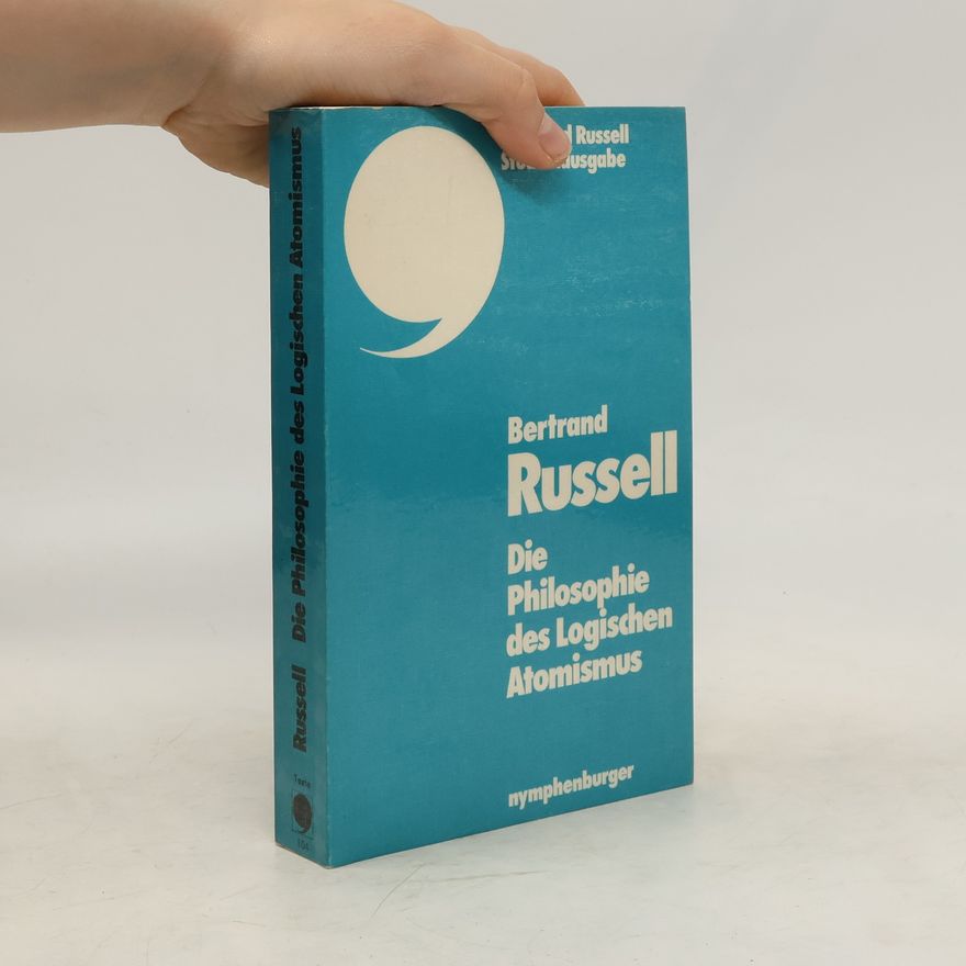 Bertrand Russell Die Philosophie des logischen Atomismus
