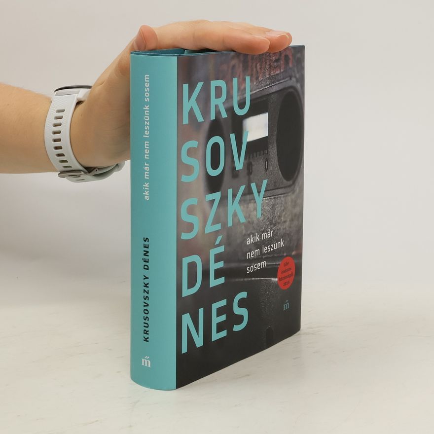Dénes Krusovszky Akik már nem leszünk sosem