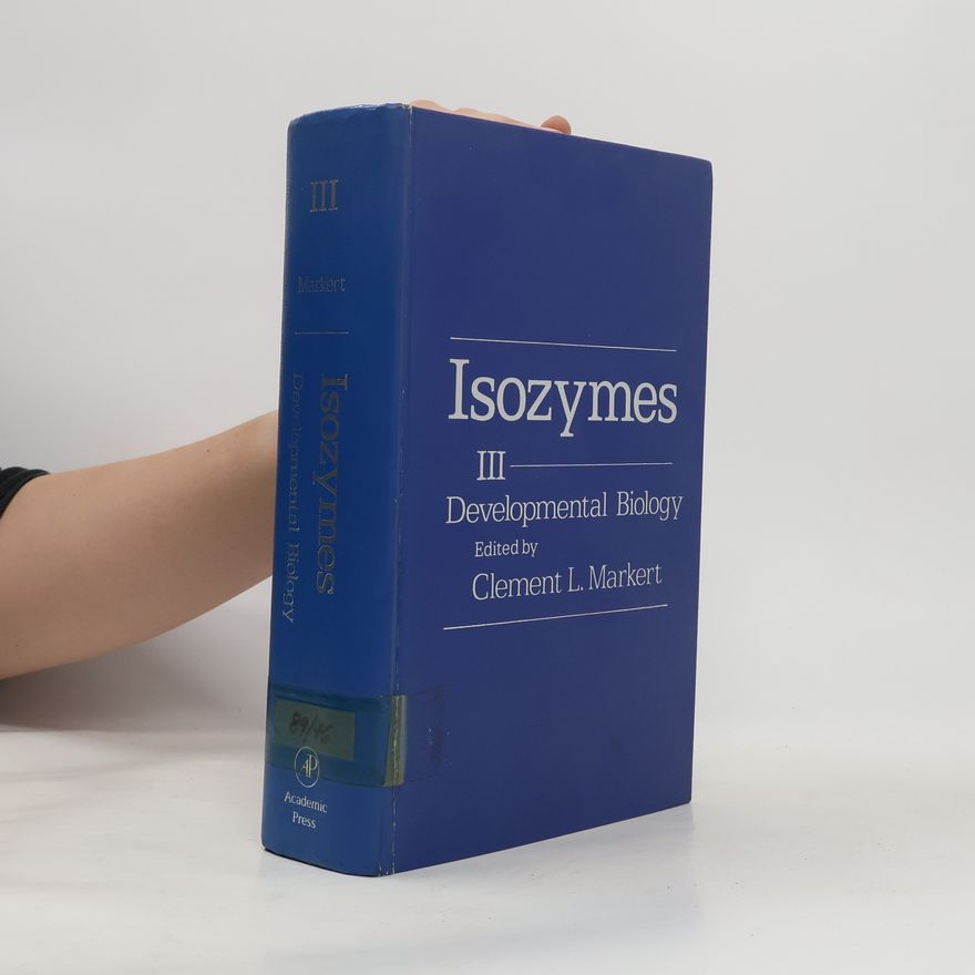 Clement Lawrence Markert Isozymes. 3, Developmental biology