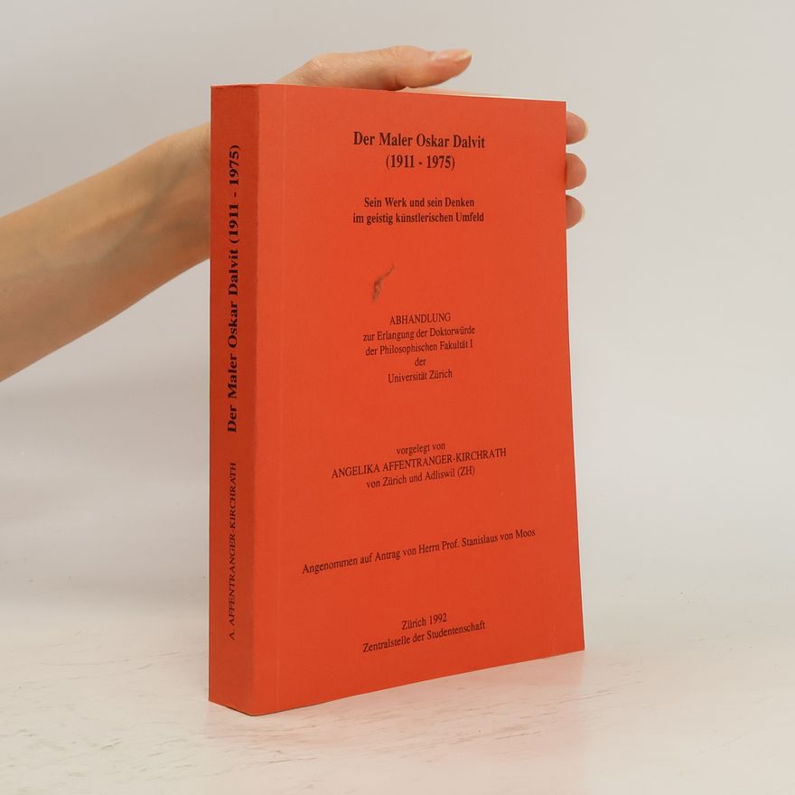 Various authors Der Maler Oskar Dalvit : (1911-1975) : sein Werk und sein Denken im geistig künstlerischen Umfeld