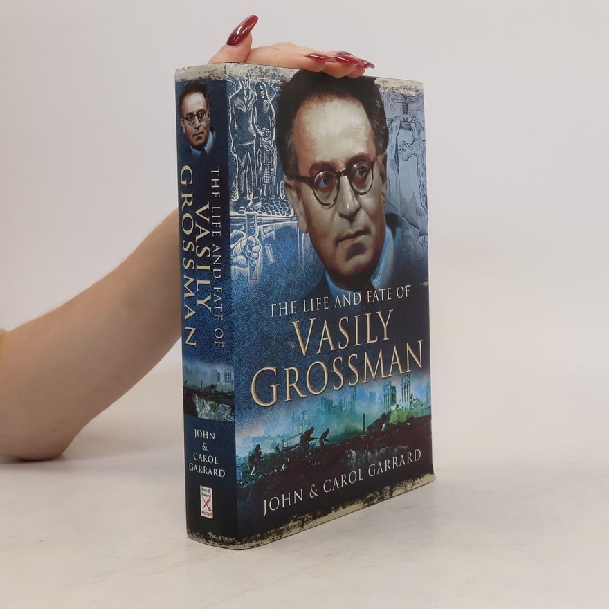 Carol Garrard The Life and Fate of Vasily Grossman
