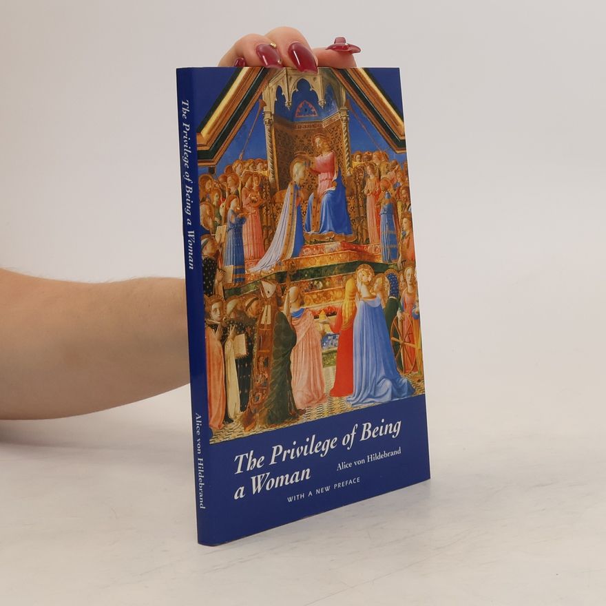 Alice von Hildebrand The Privilege of Being a Woman
