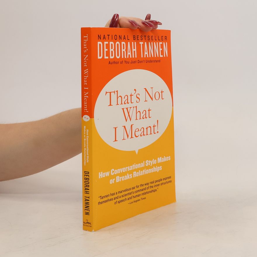 Deborah Tannen That's Not What I Meant!: How Conversational Style Makes or Breaks Relationships