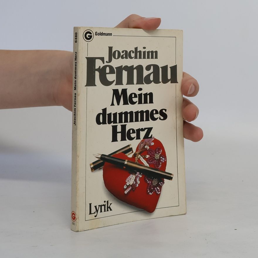 Joachim Fernau Mein dummes Herz
