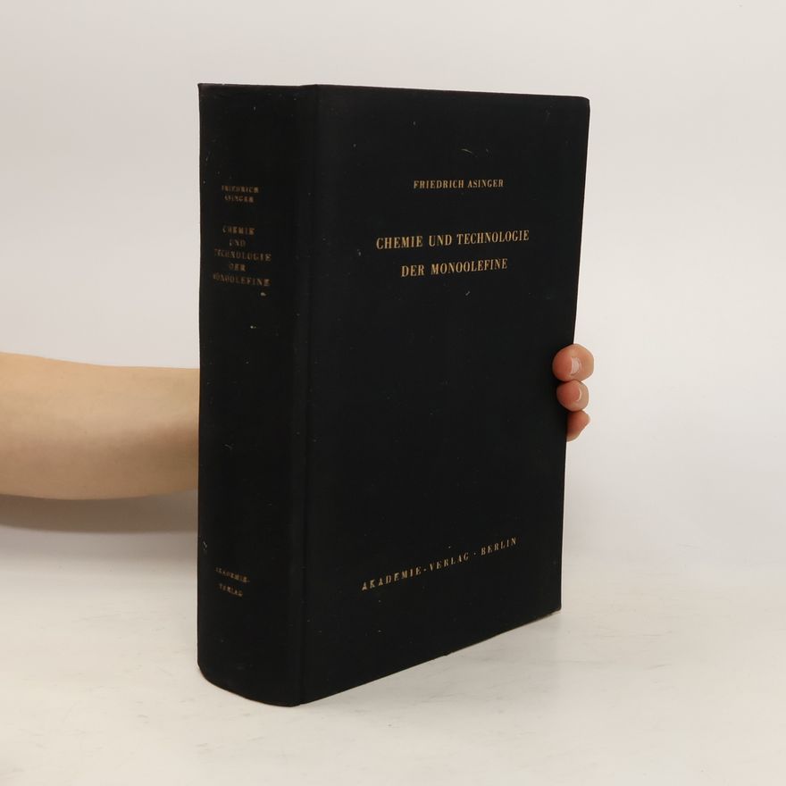 Friedrich Asinger Chemie und Technologie der Monoolefine