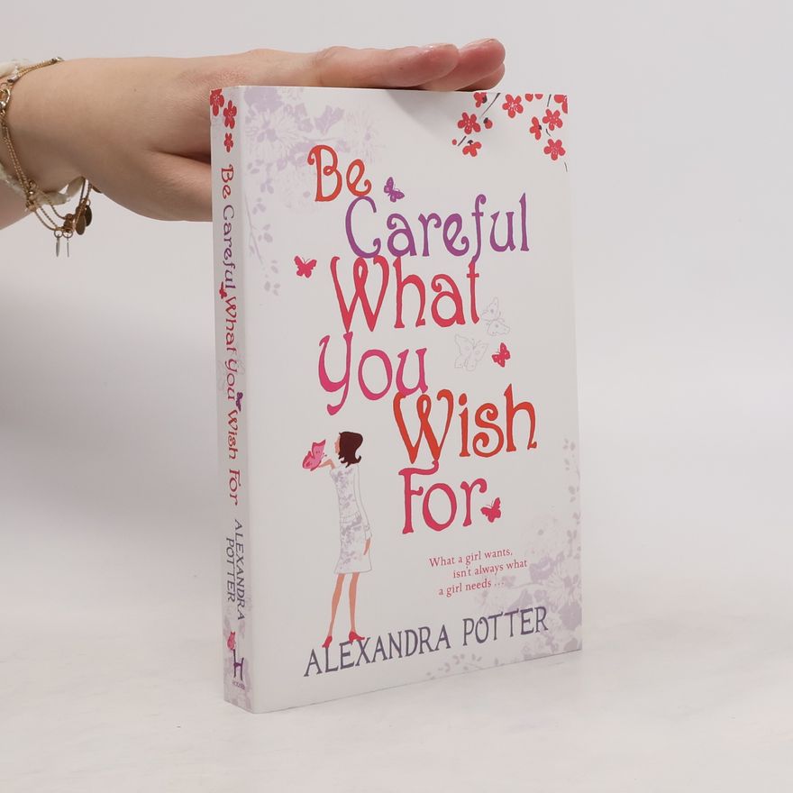 Alexandra Potter Be careful what you wish for