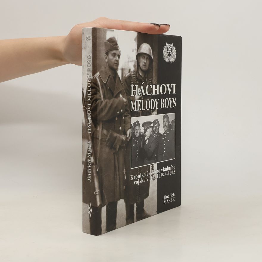 Jindřich Marek Háchovi Melody Boys : kronika českého vládního vojska v Itálii 1944-1945