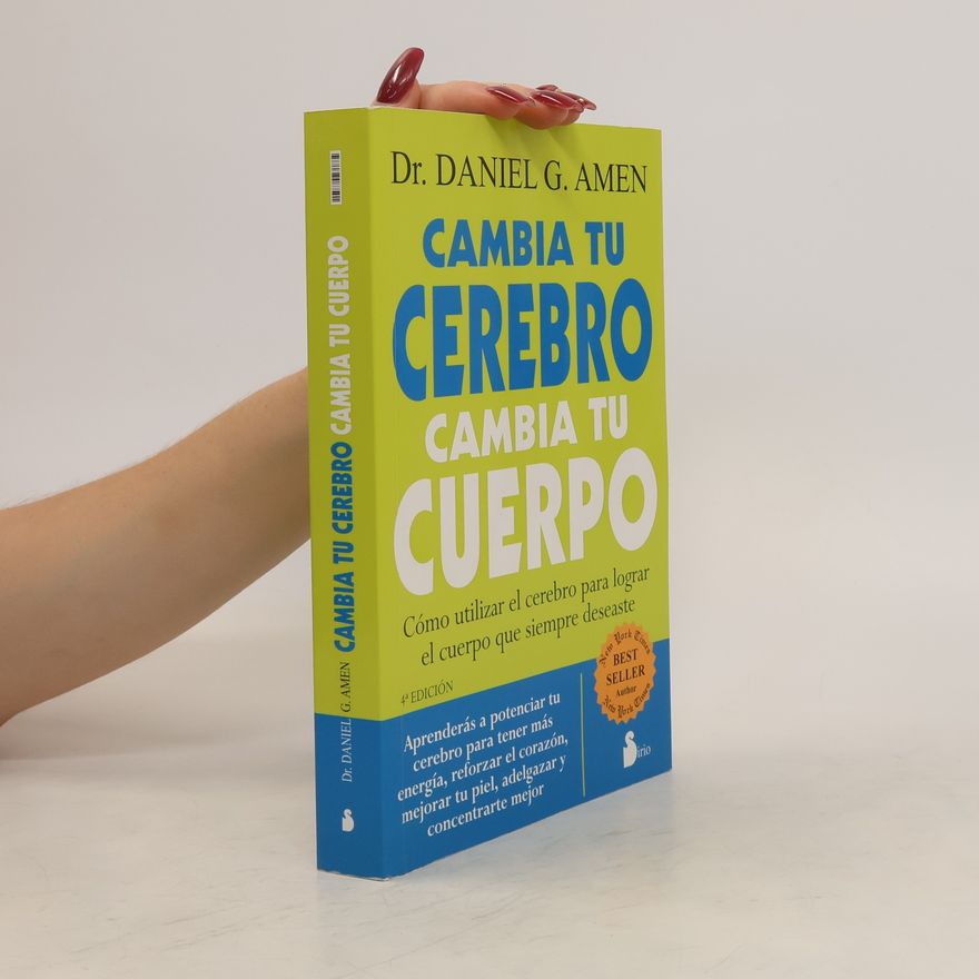 Daniel Amen Cambia Tu Cerebro, Cambia Tu Cuerpo