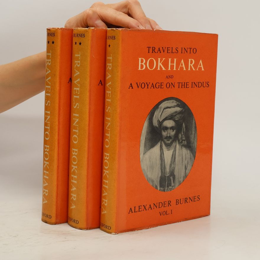 Sir Alexander Burnes Travels into Bokhara and a Voyage on the Indus I-III