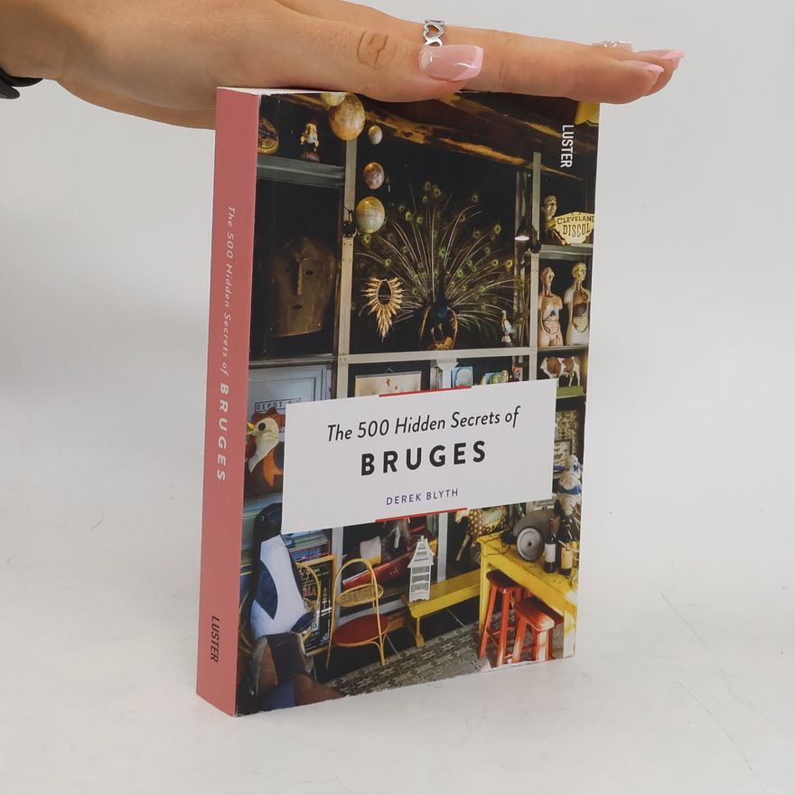 Derek Blyth The 500 Hidden Secrets of Bruges