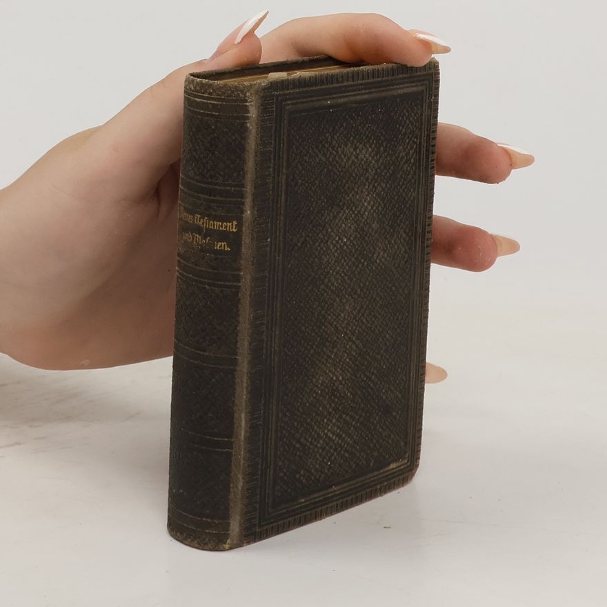 Kolektiv autorů Das neue Testament unsers Herrn und Heilandes Jesu Christi