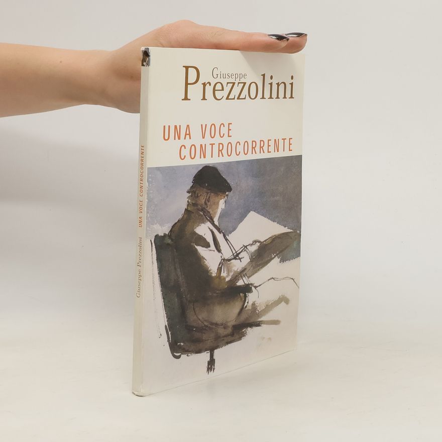 Giuseppe Prezzolini Giuseppe Prezzolini. Una voce controcorrente