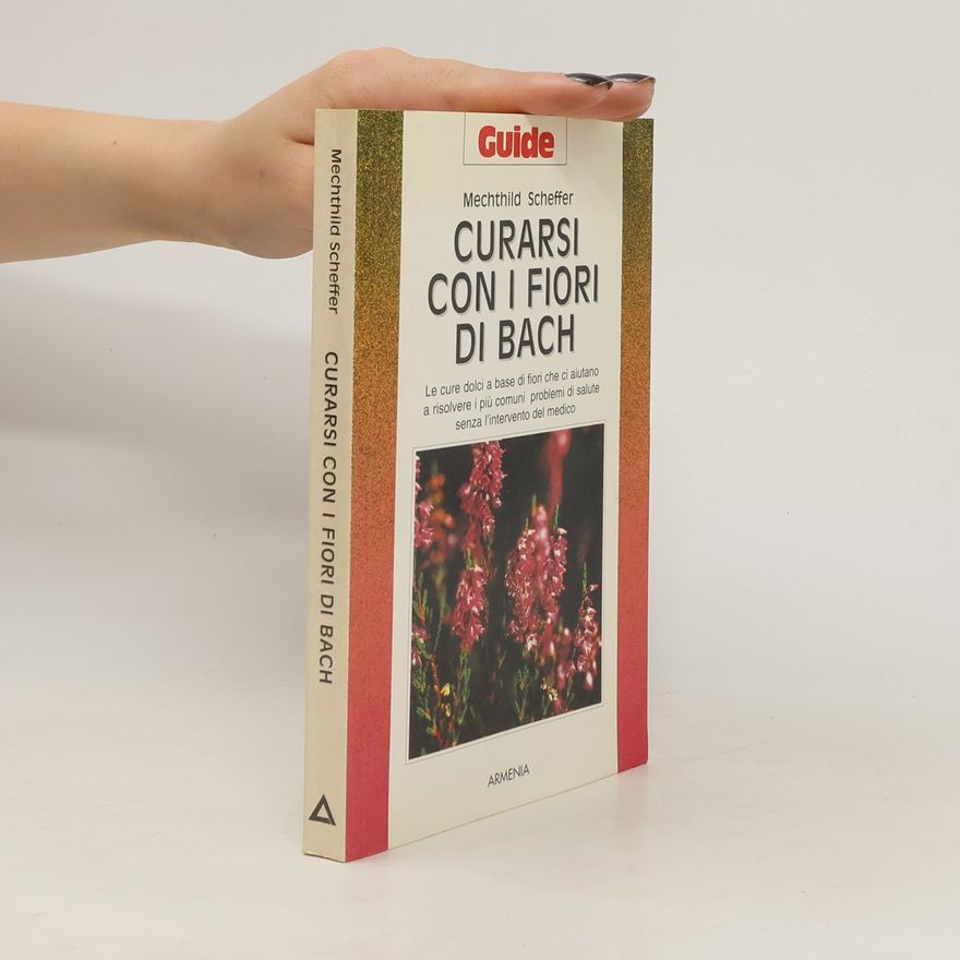 Mechthild Scheffer Curarsi con i fiori di Bach