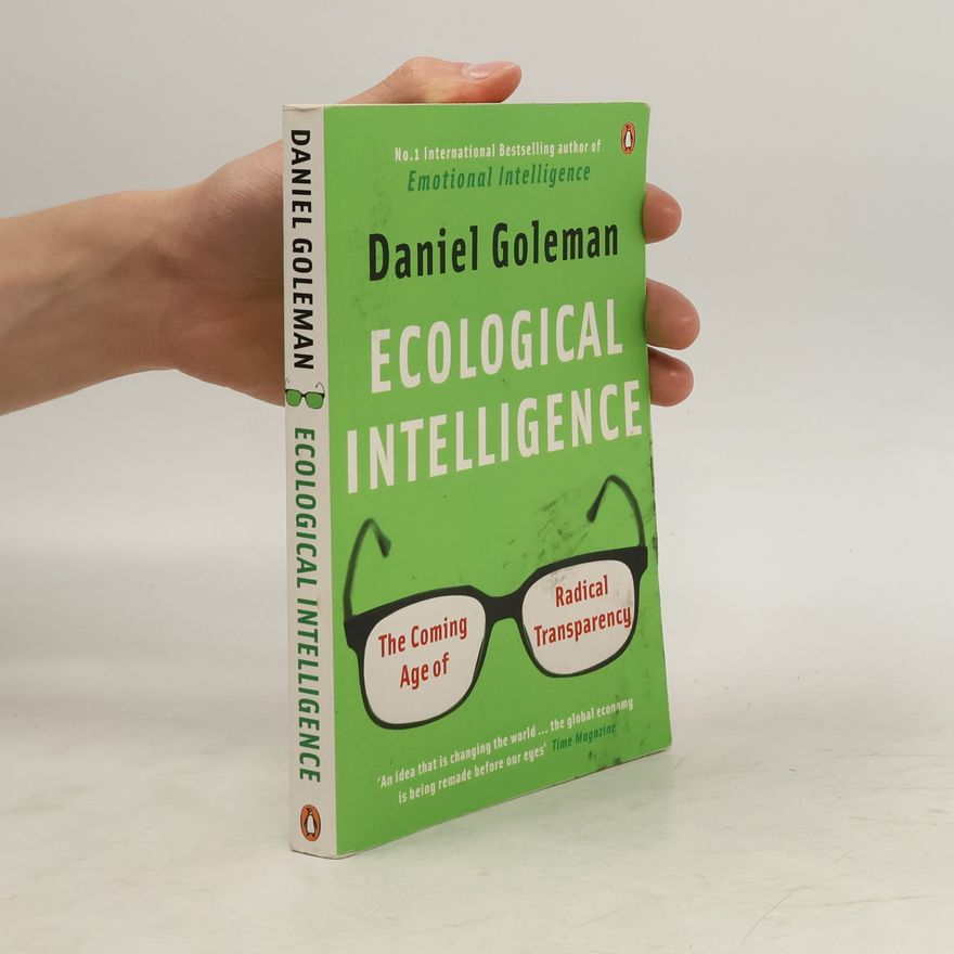 Daniel Goleman Ecological Intelligence. The Coming Age of Radical Transparency