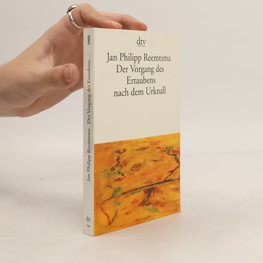 Jan Philipp Reemtsma Der Vorgang des Ertaubens nach dem Urknall