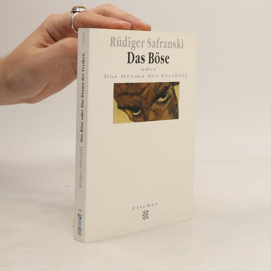 Rüdiger Safranski Das Böse oder das Drama der Freiheit