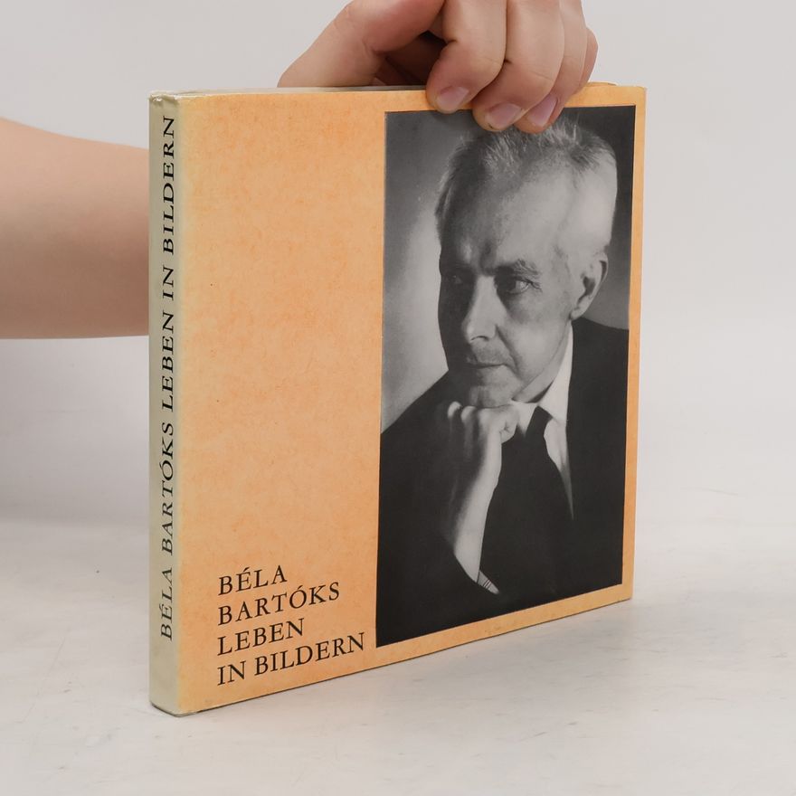 Béla Bartók Béla Bartóks Leben in Bildern