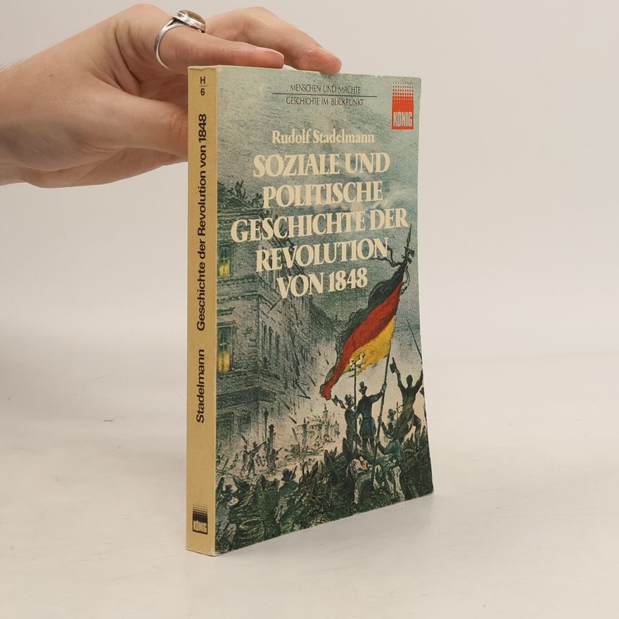 Rudolf Stadelmann Soziale und politische Geschichte der Revolution von 1848 [achtzehnhundertachtundvierzig]