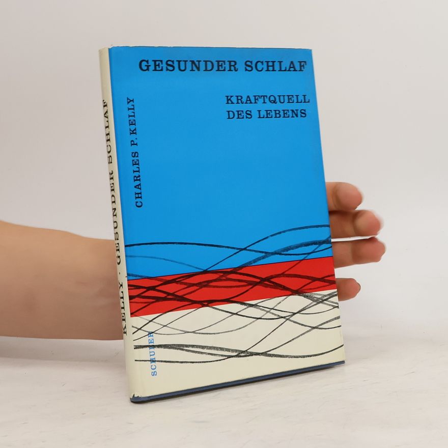 Charles P. Kelly Gesunder Schlaf. Kraftquell des Lebens