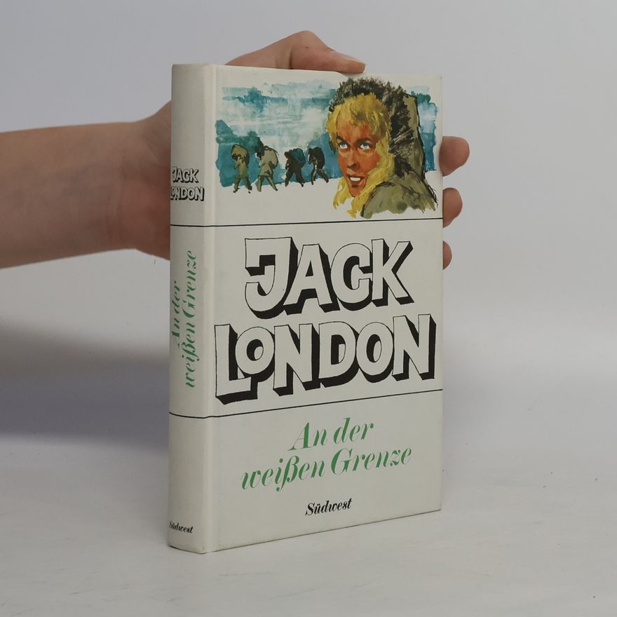Jack London An der weissen Grenze