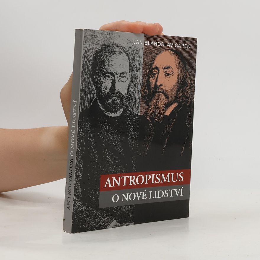 Jan Blahoslav Čapek Antropismus - O nové lidství