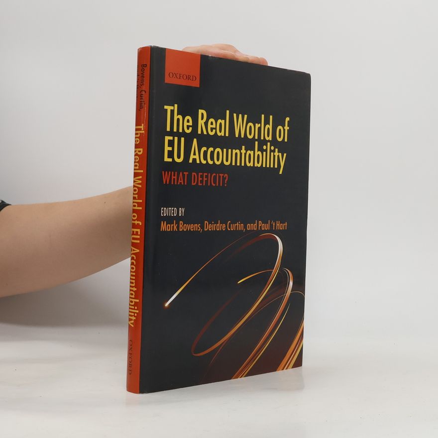 M. A. P. Bovens The Real World of EU Accountability