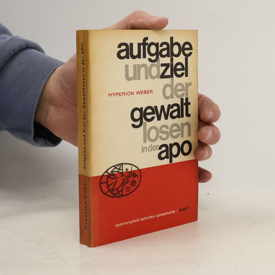 Hyperion Weber Aufgabe und Ziel der Gewaltlosen in der APO