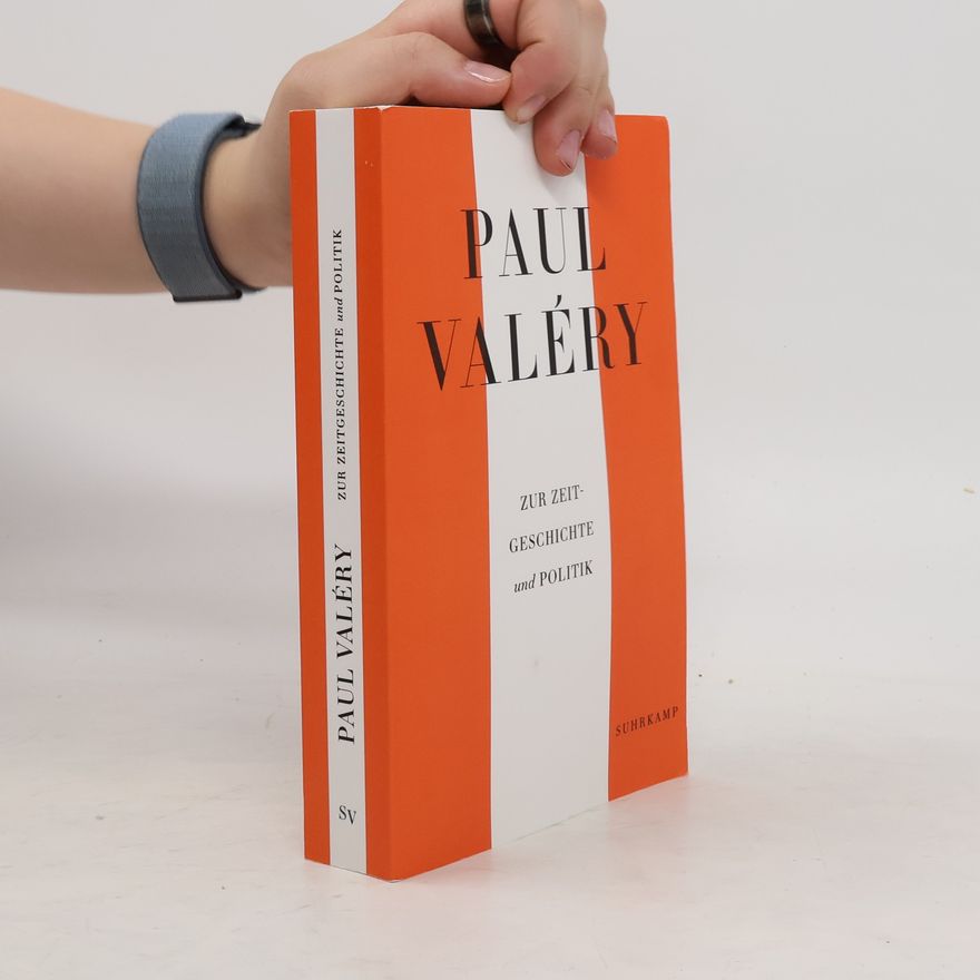 Paul Valéry Paul Valéry: Zur Zeitgeschichte und Politik