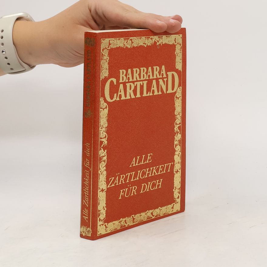 Barbara Cartland Alle Zärtlichkeit für dich