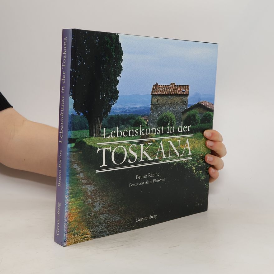 Bruno Racine Lebenskunst in der Toskana