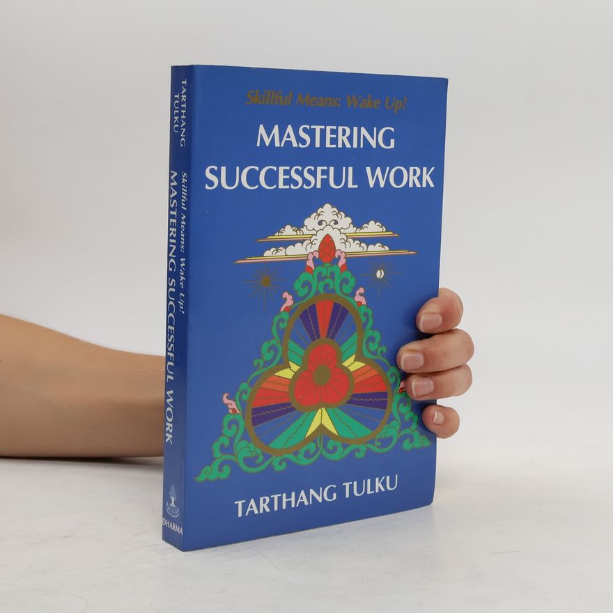 Tarthang Tulku Mastering Successful Work