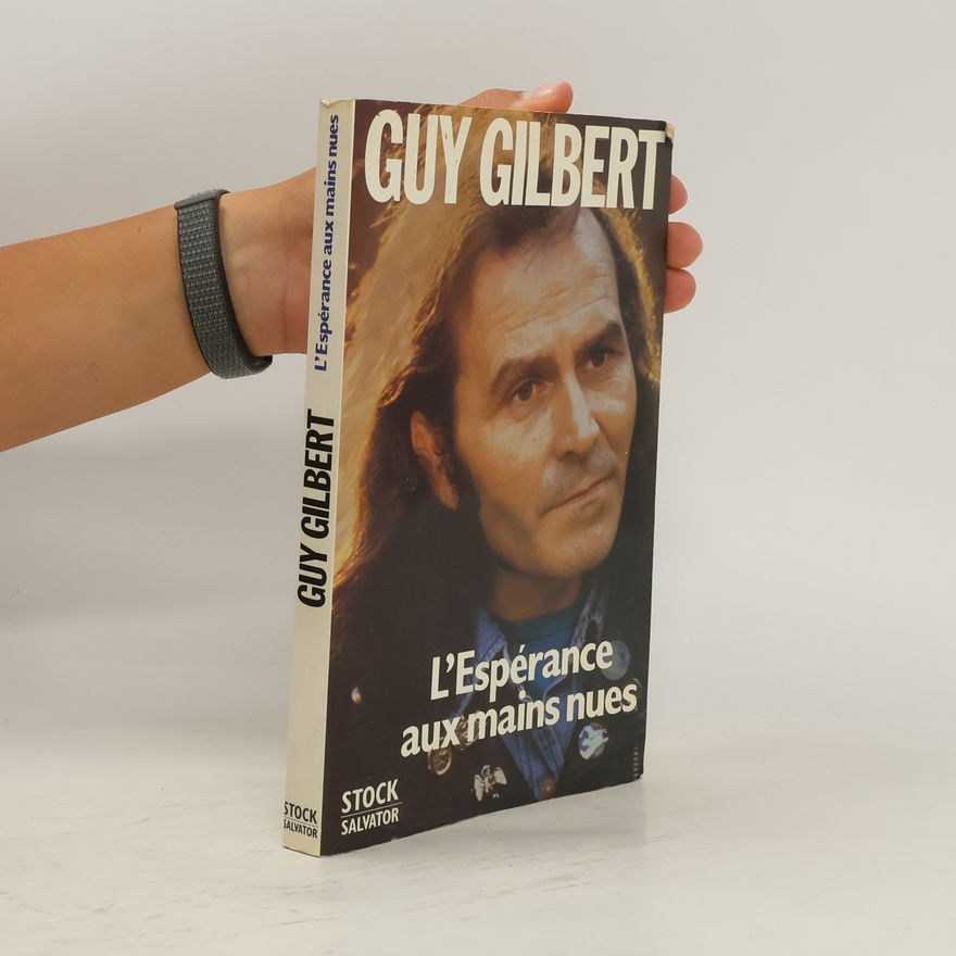 Guy Gilbert L'espérance aux mains nues