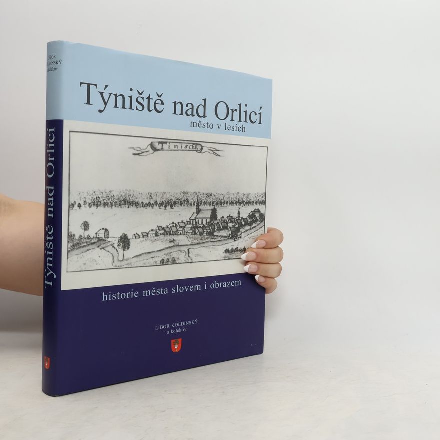 Libor Koldinský Týniště nad Orlicí. Město v lesích