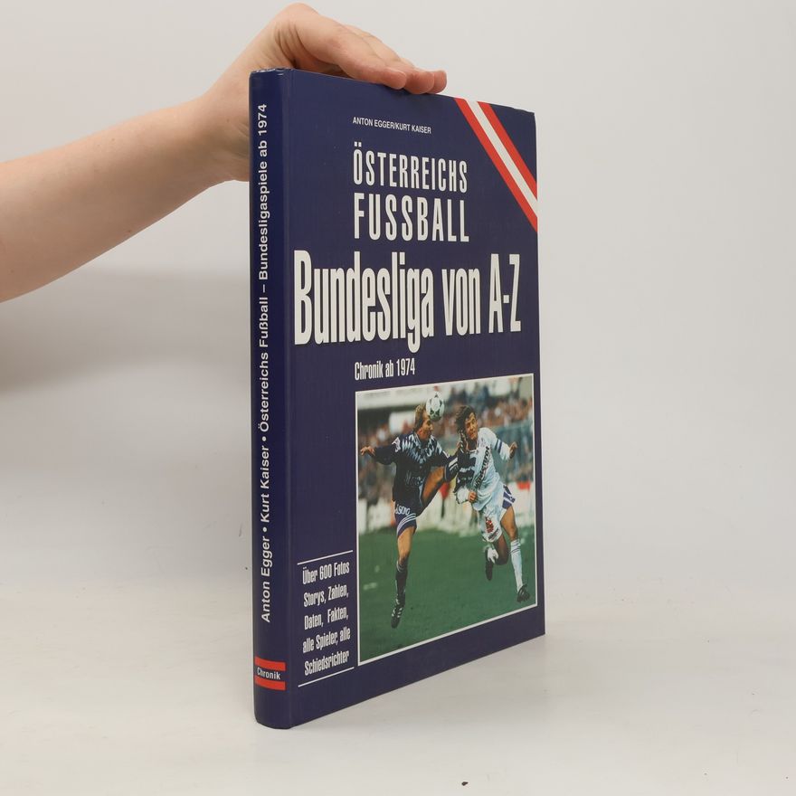 Anton Egger Österreichs Fussball - Bundesliga von A - Z