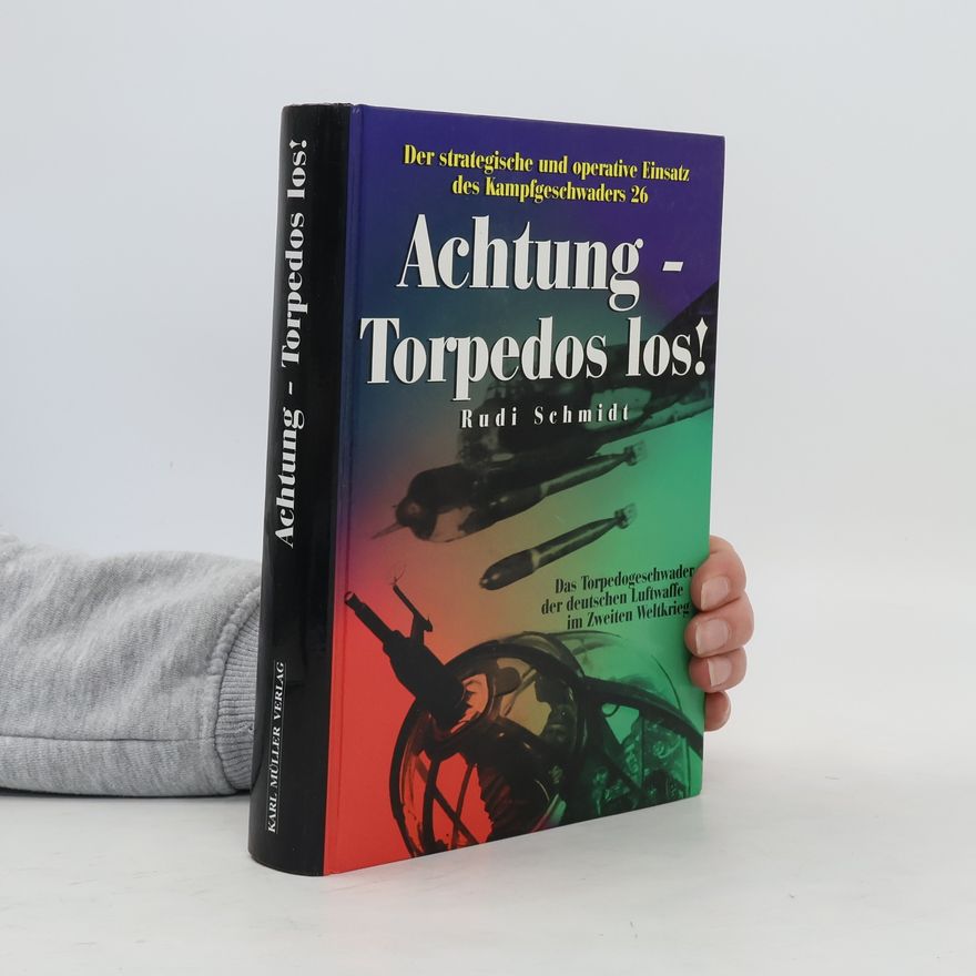Rudi Schmidt Achtung - Torpedos los!